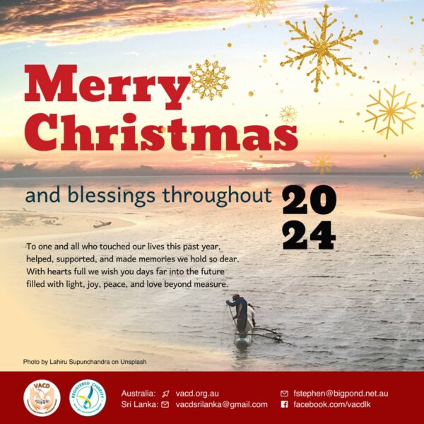 Merry Christmas 2023 & Blessings throughout 2024 and beyond from the VACD Colleagues in Australia and Sri Lanka.